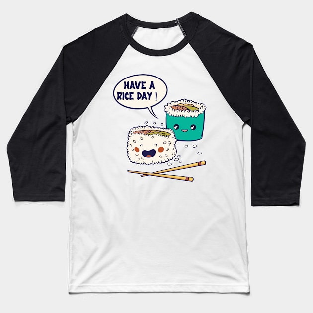 Have a Rice Day! - foodie puns Baseball T-Shirt by Promen Shirts